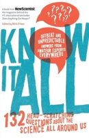 Know It All: 132 Head-Scratching Questions About the Science All Around Us 1615192395 Book Cover