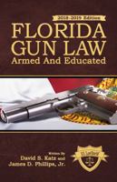 Florida Gun Law: Armed And Educated (2018-2019 Edition) 0692930752 Book Cover