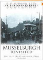 Musselburgh Revisited (Scotland in Old Photographs) 075093266X Book Cover