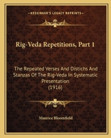 Rig-Veda Repetitions, Part 1: The Repeated Verses And Distichs And Stanzas Of The Rig-Veda In Systematic Presentation 1166204936 Book Cover