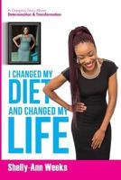 I Changed My Diet and Changed My Life 1548058106 Book Cover