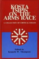 Kosta Tsipis on the Arms Race: A Collection of Critical Essays 0819163511 Book Cover