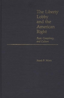 The Liberty Lobby and the American Right: Race, Conspiracy, and Culture 031324393X Book Cover