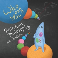 Quantum Philosophy for Children: Who Are You? B08Y49YDNR Book Cover