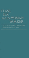 Class, Sex, and the Woman Worker: (Contributions in Labor Studies) 0837190320 Book Cover
