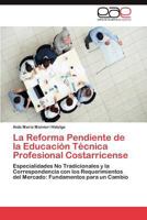La Reforma Pendiente de La Educacion Tecnica Profesional Costarricense 3845486082 Book Cover
