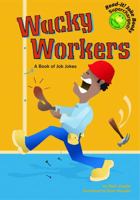 Wacky Workers: A Book Of Job Jokes (Read-It! Joke Books) 1404811648 Book Cover