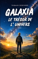 Galaxia - Le Trésor de l'Univers (French Edition) 2959828607 Book Cover