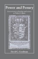 Power and Penury: Government, Technology and Science in Philip II's Spain 0521524776 Book Cover
