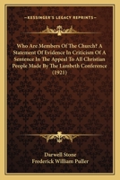 Who Are Members Of The Church? A Statement Of Evidence In Criticism Of A Sentence In The Appeal To All Christian People Made By The Lambeth Conference 0548861285 Book Cover