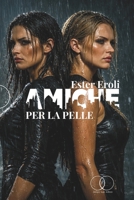 Amiche per la pelle (Italian Edition) B0GHZ4FJ5F Book Cover