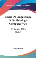 Revue De Linguistique Et De Philologie Comparee V36: 15 Janvier 1903 (1903) 1167654277 Book Cover