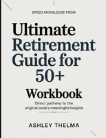 Speed Knowledge From Ultimate retirement guide for 50+: Direct Pathway To The Original Book's Meaning Insights B0GX25PDG6 Book Cover