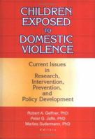 Children Exposed to Domestic Violence: Current, Issues in Research, Intervention, Prevention, and Policy Development (Maltreatment & Trauma, 5) (Maltreatment & Trauma, 5) 0789008203 Book Cover