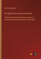 Des pieds-bots et de leur traitement: Thèse présentée et publiquement soutenue à la Faculté de médecine de Montpellier, le août 1838 (French Edition) 3385094909 Book Cover