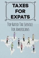Taxes For Expats: Top Rated Tax Service For Americans: U S Citizen Living Abroad Tax Exemption 2021 B0F78JQJ5P Book Cover