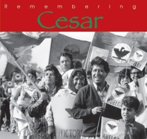 Remembering Cesar: The Legacy of Cesar Chavez 1884956114 Book Cover