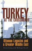 Turkey At the Crossroads: Ottoman Legacies and a Greater Middle East 1856498670 Book Cover
