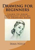 Drawing for Beginners: Learn to Draw Portraits! Step-By-Step Drawing Book 1530554845 Book Cover