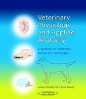 Veterinary Physiology and Applied Anatomy: A Textbook for Veterinary Nurses and Technicians 0750648023 Book Cover