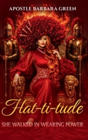 Hat-ti-tude!!!: She Walked in Wearing Power!!! B0GV876FWS Book Cover