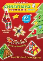 The Fun Book of Christmas Papercrafts, Volume 1: A Book of Press-outs and 100+ Stickers for Kids to Make their Own Ornaments, Decorations and Greetings. 1945546506 Book Cover