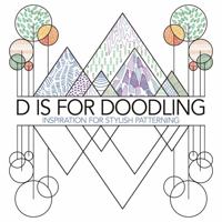 D is for Doodling: Inspiration for Stylish Patterning 1910552747 Book Cover