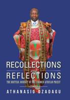 Recollections and Reflections: The British Journey of One Former African Priest 1524631094 Book Cover