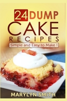 24 Dump Cake Recipes: Simple and Easy to Make B084Q8Z47Z Book Cover