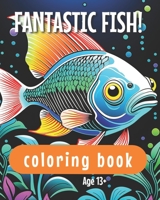 Fantastic Fish! Coloring Book: Teens and Adults B0CKT3PDJ9 Book Cover