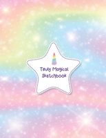 Truly Magical Sketchbook: Blank Sketch book to Draw, Sketch, Doodle Your Own Ideas and Inspiration for Unicorn Themed Lovers ~ Cute and Colorful Design ~ (8.5 x 11 Inches) 169848674X Book Cover