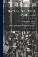 Travels in North America: Including a Summer Residence With the Pawnee Tribe of Indians, in the Remote Prairies of the Missouri, and a Visit to 1021674850 Book Cover