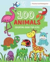 100 Animals Coloring Book for Kids: 100 Easy coloring pages with cute animals from farms, oceans and jungle for toddlers, boys, girls, preschool and k B091F1BDQN Book Cover