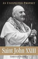 Saint John XXIII: An Unexpected Prophet 0824520424 Book Cover