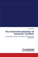 The Internationalization of Domestic Conflicts 3838314174 Book Cover