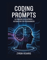 Coding with Prompts: AI-Powered Development and Automation for Programmers B0FQWT9J6W Book Cover