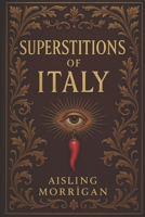 Superstitions of Italy (SUPERSTITIONS AROUND THE WORLD) B0FFN1NBD6 Book Cover