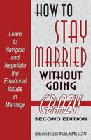 How to Stay Married: Without Going Crazy 156825167X Book Cover