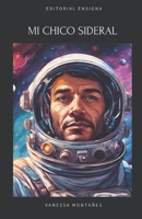 Mi chico sideral (Spanish Edition) B0FGY5PZ47 Book Cover