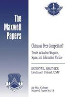 China as Peer Competitor? Trends in Nuclear Weapons, Space, and Information Warfare - War College Series 1479364592 Book Cover