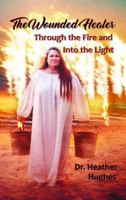 The Wounded Healer: Through the Fire and Into the Light B0GXY82LFF Book Cover