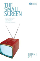 The Small Screen: How Television Equips Us to Live in the Information Age 140516154X Book Cover
