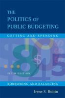 The Politics of Public Budgeting: Getting and Spending, Borrowing and Balancing