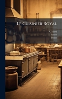 Le Cuisinier Royal (French Edition) 1024613305 Book Cover
