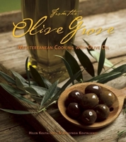 From the Olive Grove: Mediterranean Cooking with Olive Oil 1551523671 Book Cover