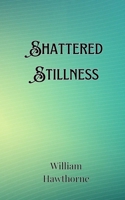 Shattered Stillness 9916907234 Book Cover