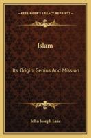 Islam: Its Origin, Genius And Mission 1248347110 Book Cover