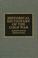 Historical Dictionary of the Cold War 1442281855 Book Cover