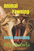 Animal Yawning: Reflex Consisting 1791361285 Book Cover
