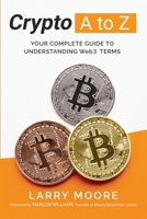 Crypto A to Z: Your Complete Guide to Understanding Web3 Terms B0DZRLF3JZ Book Cover